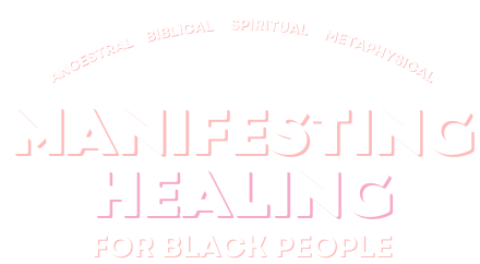 Manifesting & Healing For Black People